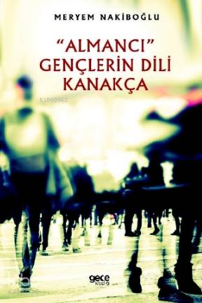 "Almancı" Gençlerin Dili Kanakça - Kitapiks.com