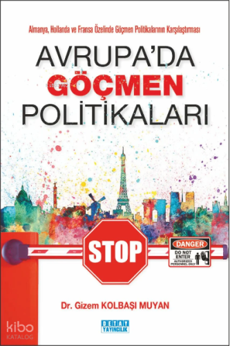 Almanya, Hollanda Ve Fransa Özelinde Göçmen Politikalarının Karşılaştırması Avrupada Göçmen Politikaları