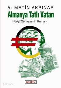Almanya Tatlı Vatan; Yeşil Sermayenin Romanı - Kitapiks.com