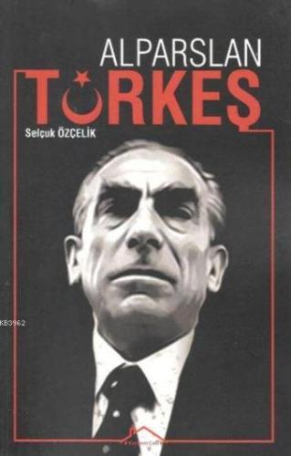 Alparslan Türkeş - Kitapiks.com