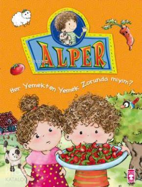 Alper - Her Yemekten Yemek Zorunda mıyım?; +5 Yaş