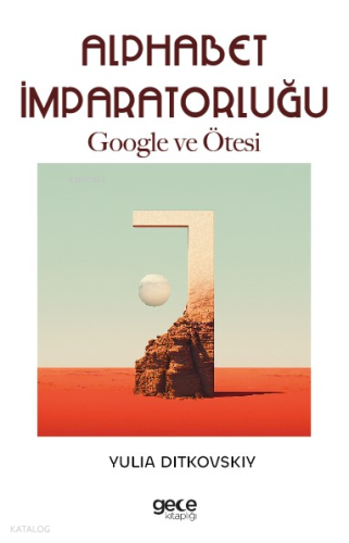 Alphabet İmparatorluğu;Google ve Ötesi