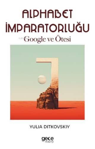 Alphabet İmparatorluğu;Google ve Ötesi