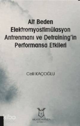Alt Beden Elektromyostimülasyon Antrenmanı Ve Detraining'in Performansa Etkileri
