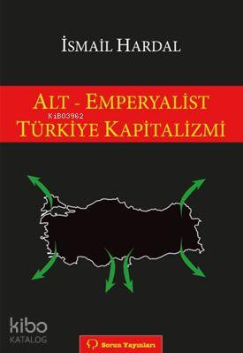 Alt - Emperyalist Türkiye Kapitalizmi