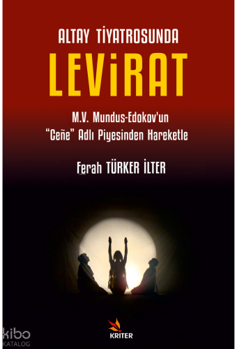 Altay Tiyatrosunda Levirat;M.V. Mundus-Edokov’un “Ceñe” Adlı Piyesinden Hareketle
