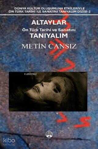 Altaylar: Ön Türk Tarihi ve Sanatını Tanıyalım