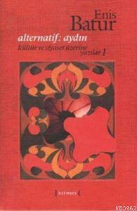 Alternatif: Aydın (Ciltli); Kültür ve Siyaset Üzerine Yazılar 1 - Kita