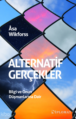 Alternatif Gerçekler;Bilgi ve Onun Düşmanlarına Dair