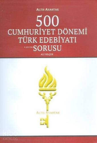 Altın Anahtar Yayınları AYT 500 Cumhuriyet Dönemi Türk Edebiyatı Soru Bankası Altın Anahtar