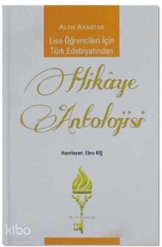 Altın Anahtar Yayınları Lise Öğrencileri İçin Türk Edebiyatından Hikaye Antolojisi Altın Anahtar 