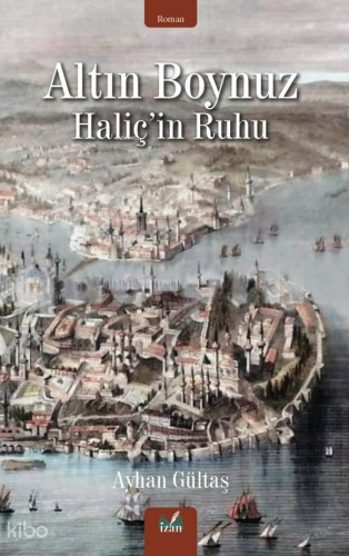 Altın Boynuz ;Haliç'in Ruhu
