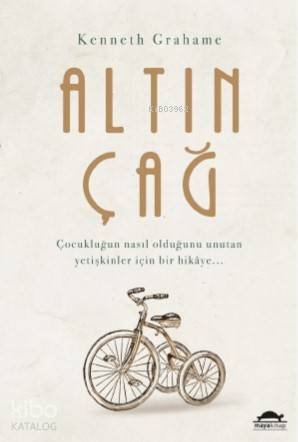 Altın Çağ; Çocukluğun nasıl olduğunu unutan yetişkinler için bir hikaye...