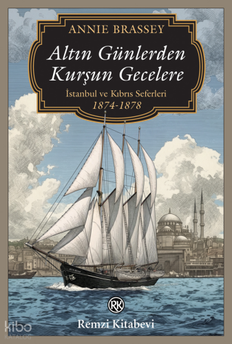 Altın Günlerden Kurşun Gecelere;İstanbul ve Kıbrıs Seferleri (1874-1878)