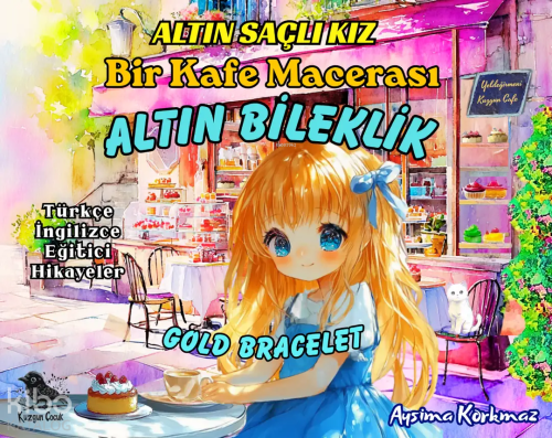 Altın Saçlı Kız Bir Kafe Macerası Altın Bileklik (Türkçe-İngilizce)