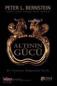 Altının Gücü; Bir Tutkunun Olağanüstü Tarihi