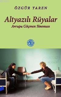 Altyazılı Rüyalar; Avrupa Göçmen Sineması