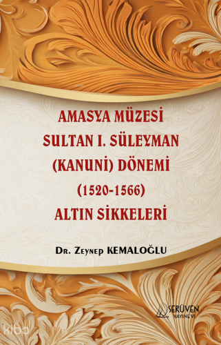 Amasya Müzesi Sultan I. Süleyman (Kanuni) Dönemi (1520-1566) Altın Sikkeleri