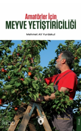 Amatörler İçin Meyve Yetiştiriciliği