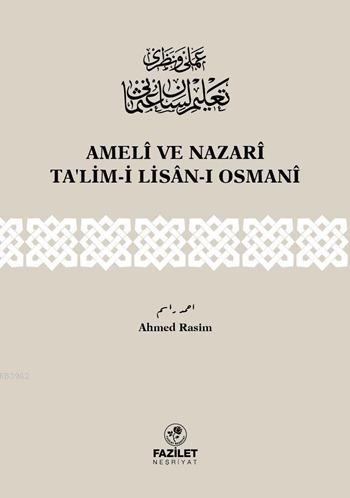 Amelî ve Nazarî Ta'lim-i Lisân-ı Osmanî