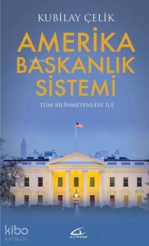 Amerika Başkanlık Sistemi; Tüm Bilinmeyenleri ile
