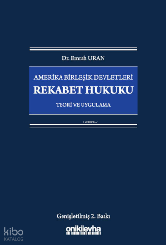 Amerika Birleşik Devletleri Rekabet Hukuku - Teori ve Uygulama