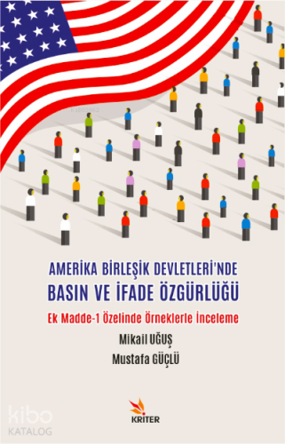 Amerika Birleşik Devletleri'nde Basın ve İfade Özgürlüğü ;Ek Madde-1 Özelinde Örneklerle İnceleme