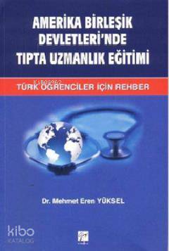 Amerika Birleşik Devletleri'nde Tıpta Uzmanlık Eğitimi; Türk Öğrenciler İçin Rehber