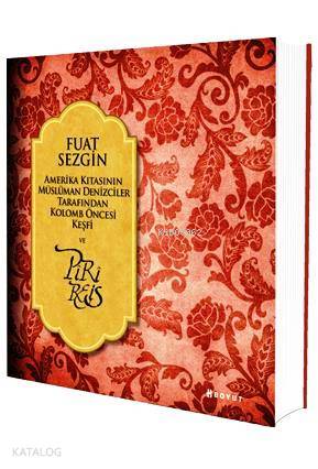 Amerika Kıtasının Müslüman Denizciler Tarafından Kolomb Öncesi Keşfi ve Piri Reis