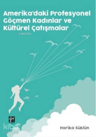 Amerika'daki Profesyonel Göçmen Kadınlar ve Kültürel Çatışmalar - Kita