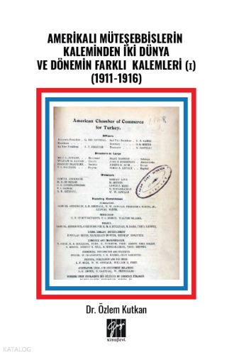 Amerikalı Müteşebbislerin Kaleminden İki Dünya Ve Dönemin Farklı Kalemleri (I) (1911-1916)