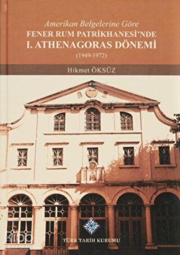 Amerikan Belgelerine Göre Fener Rum Patrikhanesi'nde 1. Athenagoras Dö