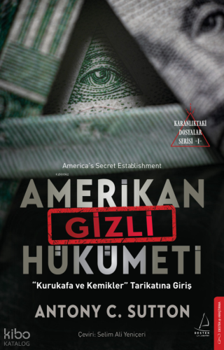 Amerikan Gizli Hükümeti - Kurukafa ve Kemikler Tarikatına Giriş;Karanlıktaki Dosyalar Serisi I