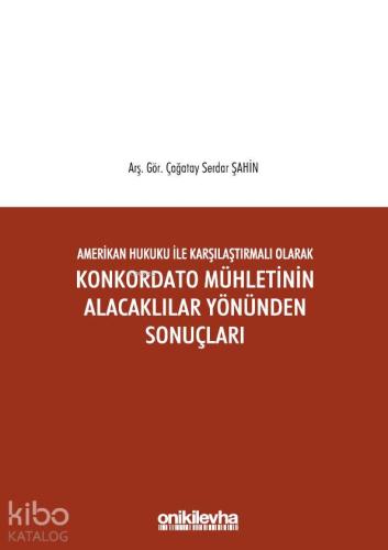 Amerikan Hukuku ile Karşılaştırmalı Olarak Konkordato Mühletinin Alacaklılar Yönünden Sonuçları