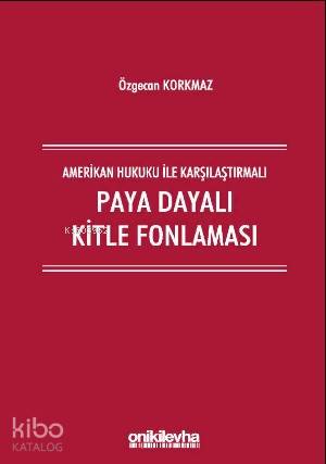 Amerikan Hukuku İle Karşılaştırmalı Paya Dayalı Kitle Fonlaması - Kita