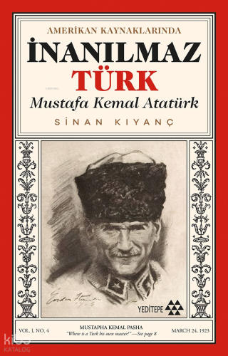 Amerikan Kaynaklarında İnanılmaz Türk;Mustafa Kemal Atatürk