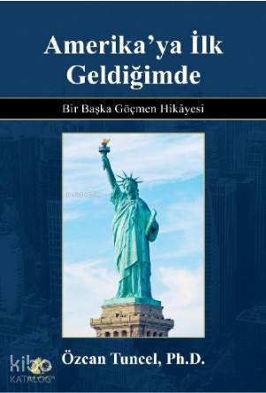 Amerika'ya İlk Geldiğimde; Bir Başka Göçmen Hikayesi
