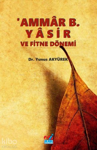 Ammâr B. Yâsir ve Fitne Dönemi - Kitapiks.com