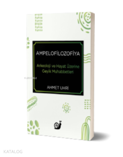 Ampelofilozofiya (Arkeoloji ve Hayat Üzerine Geyik Muhabbetleri)