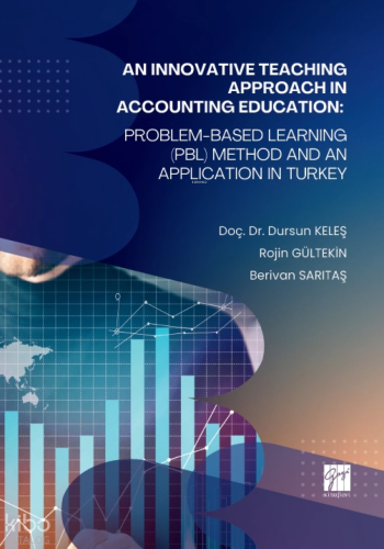 An Innovative Teaching Approach in Accounting Education: Problem-Based Learning (Pbl) Method And An Application in Turkey