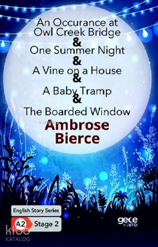 An Occurrence at owl Creek Bridge - One Summer Night; A Vine on a Hous