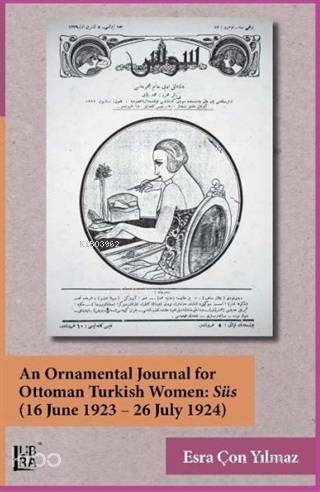 An Ornamental Journal For Ottoman Turkish Women: Süs (16 June 1923 - 26 July 1924)