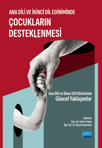 Ana Dili Ve İkinci Dil Ediniminde Çocukların Desteklenmesi;Ana Dili ve İkinci Dil Ediniminde Güncel Yaklaşımlar