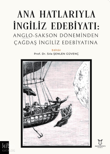 Ana Hatlarıyla İngiliz Edebiyatı: Anglo-Sakson Döneminden Çağdaş İngiliz Edebiyatına