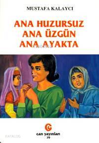 Ana Huzursuz Ana Üzgün Ana Ayakta