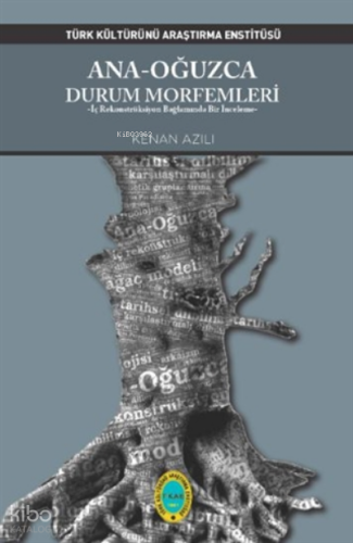 Ana - Oğuzca Durum Morfemleri;İç Rekonstrüksiyon Bağlamında Bir İnceleme