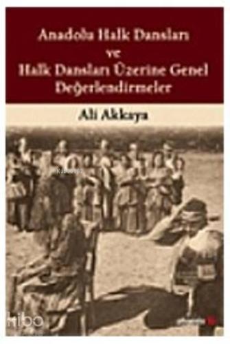 Anadolu Halk Dansları ve Halk Dansları Üzerine Genel Değerlendirmeler