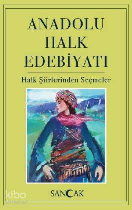 Anadolu Halk Edebiyatı; Halk Şiirlerinden Seçmeler