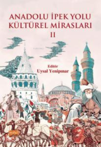 Anadolu İpek Yolu Kültürel Mirasları -II-