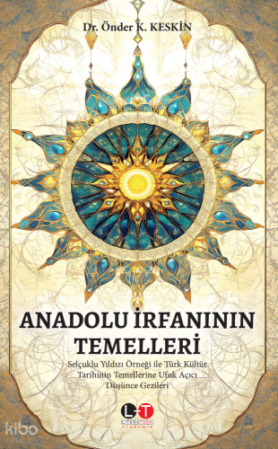 Anadolu İrfanı'nın Temelleri - Selçuklu Yıldızı Örneği ile Türk Kültür